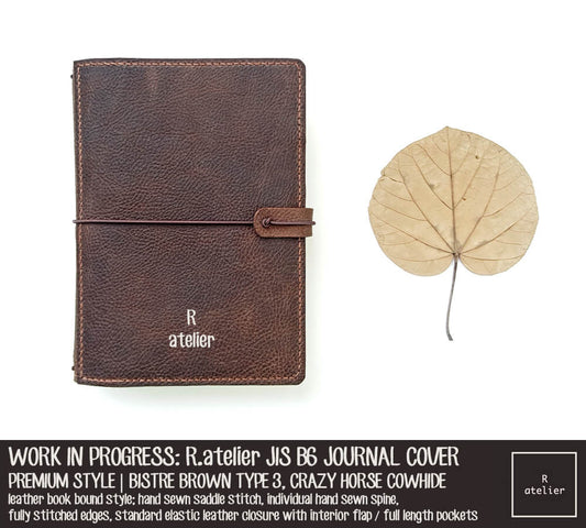 WORK IN PROGRESS: R.atelier Bistre Brown Type 3 JIS B6 Premium Leather Notebook Cover