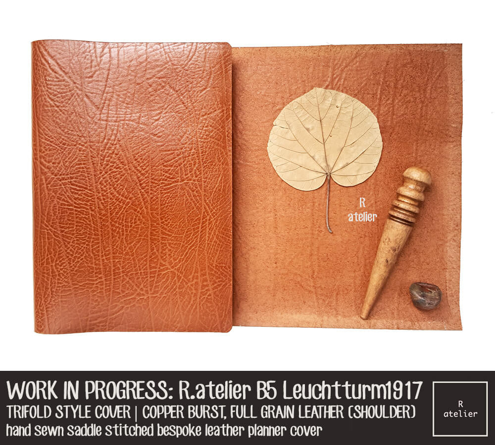 Work In Progress: R.atelier Copper Burst Custom Trifold B5 Leuchtturm1917 Leather Planner Cover